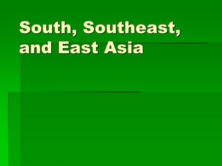South, Southeast, and East Asia. Physical Characteristics  Mountains influence the region  population settlement patterns  ability of people to move.