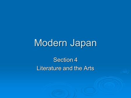 Modern Japan Section 4 Literature and the Arts. Important People  Matsuo Basho – one of Japan’s greatest poets  One of his Haikus ( 5-7-5 syllables)