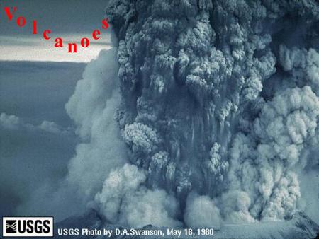 V o l c a n o e s Mt. St. Helen’s Eruption Sequence.