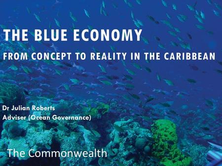 THE Blue Economy FROM CONCEPT TO REALITY IN THE CARIBBEAN