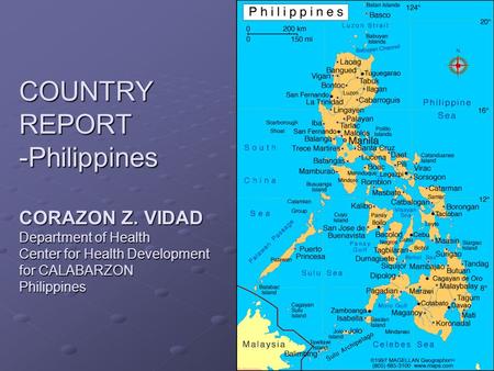 COUNTRY REPORT -Philippines CORAZON Z. VIDAD Department of Health Center for Health Development for CALABARZON Philippines.