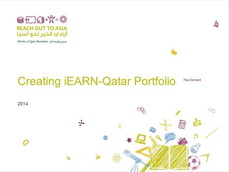 Creating iEARN-Qatar Portfolio 2014 Paul Gerhard.