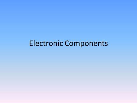 Electronic Components. Battery A portable power source that has a positive and negative. Electronics works on Direct Current (DC) where electrons flow.