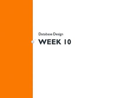 WEEK 10 Database Design. Agenda – Week 10 Review Hybrid Review Table Instance Charts Primary Keys Normalization.