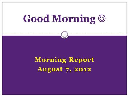Morning Report August 7, 2012 Good Morning. Chorea **Show video**