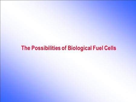 The Possibilities of Biological Fuel Cells. Microbial Electricity Generation Microbial fuel cells are based on the recently identified ability of microorganisms.
