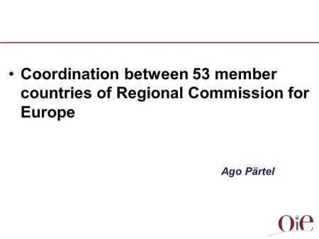 Coordination between 53 member countries of Regional Commission for Europe Ago Pärtel.