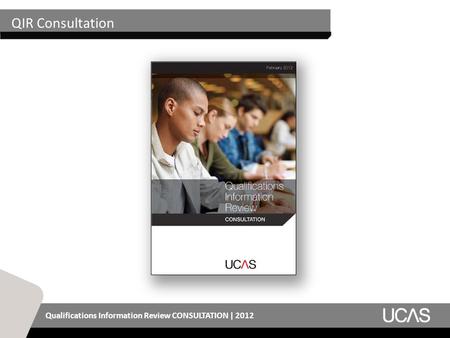 Qualifications Information Review CONSULTATION | 2012 QIR Consultation.