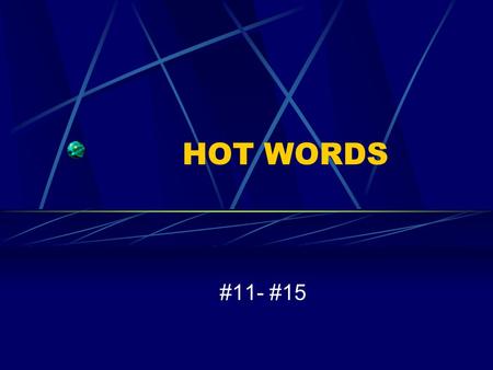 HOT WORDS #11- #15. EMBELLISH Verb To decorate, elaborate on The baker embellished the cake with great skill.