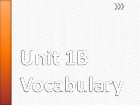 Unit 1B Vocabulary.