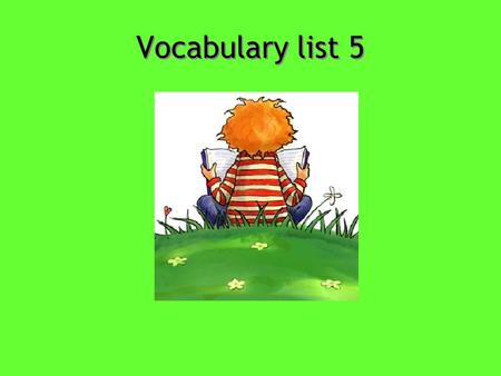 Vocabulary list 5. Abhor To detest; to regard with horror and loathing Synonyms: loathe, abominate, execrate Antonyms: relish, fancy, cherish, revere.