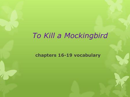 To Kill a Mockingbird chapters 16-19 vocabulary. affluent  Adj. having an abundant supply of money or possessions of value.