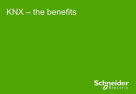 KNX – the benefits. Schneider Electric 2 - IS&C – Aug. 2008 Content ●Basic arguments ●Added value for: ●Investors ●Wholesalers ●Installers and System.