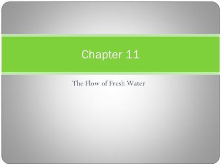 Chapter 11 The Flow of Fresh Water.