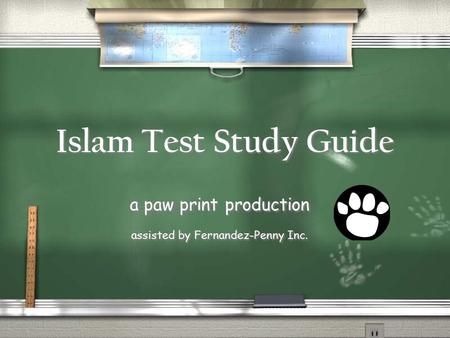 Islam Test Study Guide a paw print production assisted by Fernandez-Penny Inc. a paw print production assisted by Fernandez-Penny Inc.