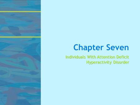 Chapter Seven Individuals With Attention Deficit Hyperactivity Disorder.