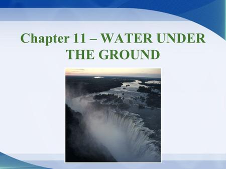 Chapter 11 – WATER UNDER THE GROUND