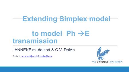 Extending Simplex model to model Ph  E transmission JANNEKE m. de kort & C.V. DolAn Contact: