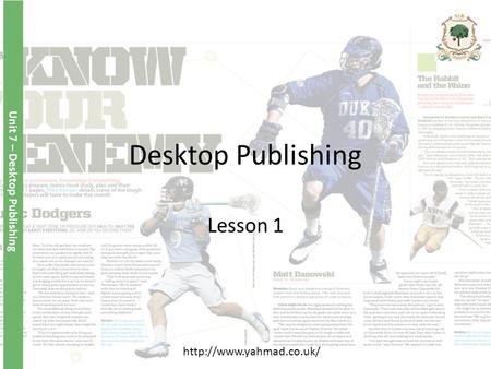 Desktop Publishing Lesson 1 Unit 7 – Desktop Publishing