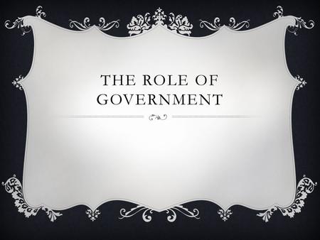THE ROLE OF GOVERNMENT. PUBLIC CHOICE THEORY  So far we have discussed how the government intervenes when there is a market failure: Externalities, positive.