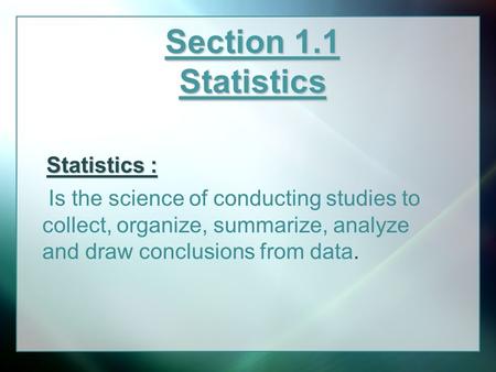 Section 1.1 Statistics Statistics :