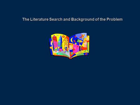 The Literature Search and Background of the Problem.