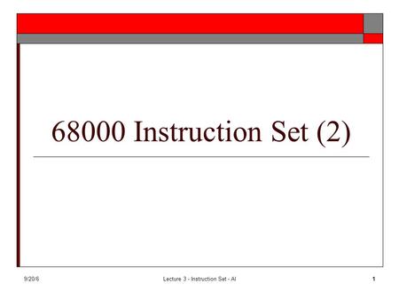 9/20/6Lecture 3 - Instruction Set - Al1 68000 Instruction Set (2)