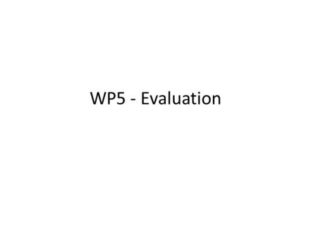 WP5 - Evaluation. Experiment Random assignment of universities to treatment group and control group Treatment group – import & export of data Control.