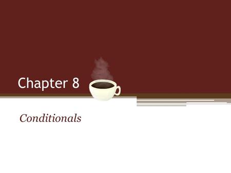 Chapter 8 Conditionals. Learning Java through Alice © Daly and Wrigley Objectives List relational operators. List logical operators. Use the hierarchy.