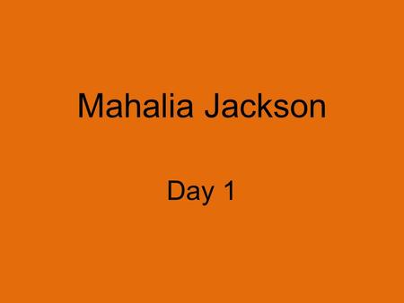 Mahalia Jackson Day 1.