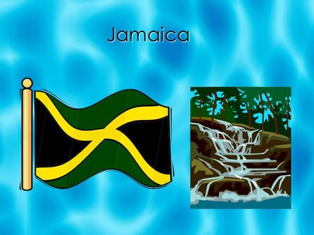 Jamaica Why I chose Jamaica I chose this country because my parents got married in Jamaica. My sister and I didn't get to go so I want to learn more.
