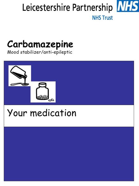 Carbamazepine Mood stabilizer/anti-epileptic Your medication.