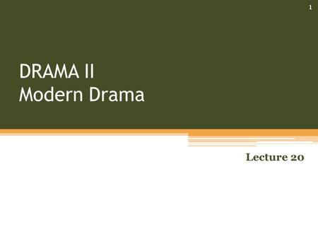 DRAMA II Modern Drama Lecture 20 1. SYNOPSIS 1. Analytical Mapping: Social Significance 2. Philosophical Background: Themes A.Social B.Psychological C.Religious.