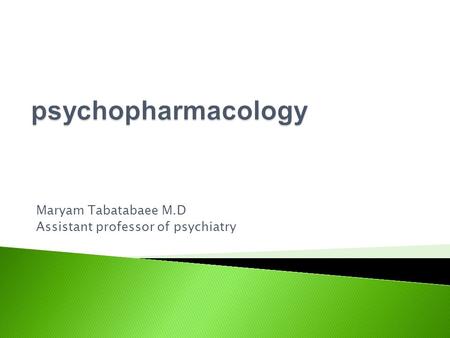 Maryam Tabatabaee M.D Assistant professor of psychiatry.