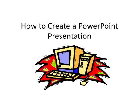 How to Create a PowerPoint Presentation Starting PowerPoint Click Start, Programs, Microsoft PowerPoint. Click Blank Presentation. Click OK. Choose the.