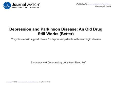 Depression and Parkinson Disease: An Old Drug Still Works (Better) Summary and Comment by Jonathan Silver, MD Published in Journal Watch Psychiatry February.