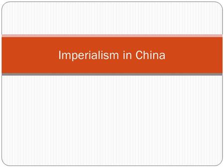 Imperialism in China. What is Imperialism? A policy/practice of extending a country’s power/influence through diplomacy or military force. Usually this.