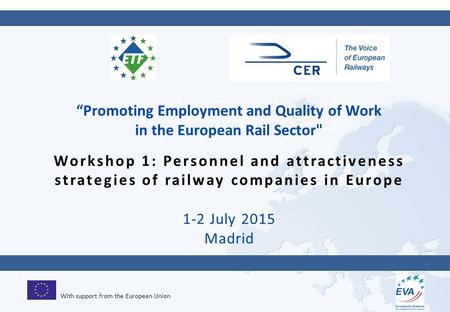 “Promoting Employment and Quality of Work in the European Rail Sector Workshop 1: Personnel and attractiveness strategies of railway companies in Europe.