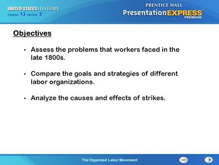 Chapter 25 Section 1 The Cold War Begins Chapter 13 Section 3 The Organized Labor Movement Assess the problems that workers faced in the late 1800s. Compare.