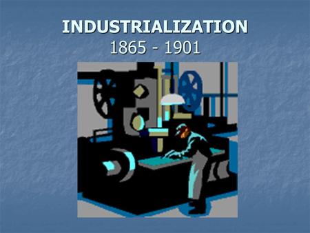 INDUSTRIALIZATION 1865 - 1901. ` Industrialization Railroads Vanderbuilt Steel Carnegie Oil Rockefeller Banking Morgan Technology Edison Unions Gompers.