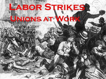 Labor Strikes Unions at Work. The Labor Conflict Turns Violent: the Haymarket Affair Chicago, May 3, 1886: Union strikers locked out of McCormick Harvester.