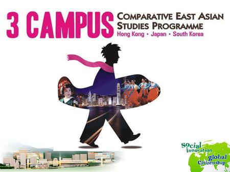 2 Three-Campus Comparative East Asian Studies Programme collaborates with Keio University (Japan) and Yonsei University (Korea) starts at Keio University.