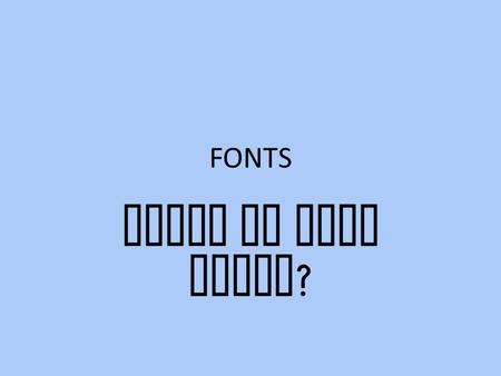 FONTS serif or sans serif ?. Times New Roman is a serif font Ariel is a sans serif font.
