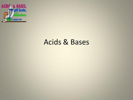 Acids & Bases. What are they? Acids & Bases An acid is any substance that releases H + ions in water.