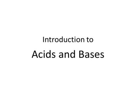 Introduction to Acids and Bases. Acid A substance that produces hydrogen ions, H + (aq), when it dissolves in water. Sour-tasting and good conductors.