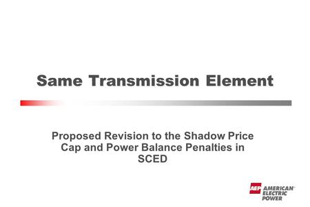 Proposed Revision to the Shadow Price Cap and Power Balance Penalties in SCED Same Transmission Element.