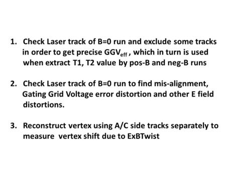 1.Check Laser track of B=0 run and exclude some tracks in order to get precise GGV eff, which in turn is used when extract T1, T2 value by pos-B and neg-B.