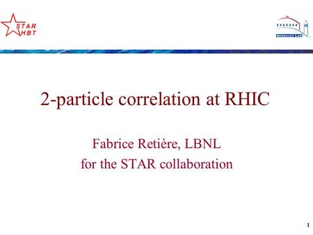 1 2-particle correlation at RHIC Fabrice Retière, LBNL for the STAR collaboration.