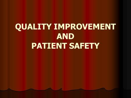 QUALITY IMPROVEMENT AND PATIENT SAFETY. WHAT IS QUALITY ?