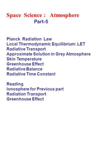 Space Science : Atmosphere Part-5 Planck Radiation Law Local Thermodynamic Equilibrium: LET Radiative Transport Approximate Solution in Grey Atmosphere.